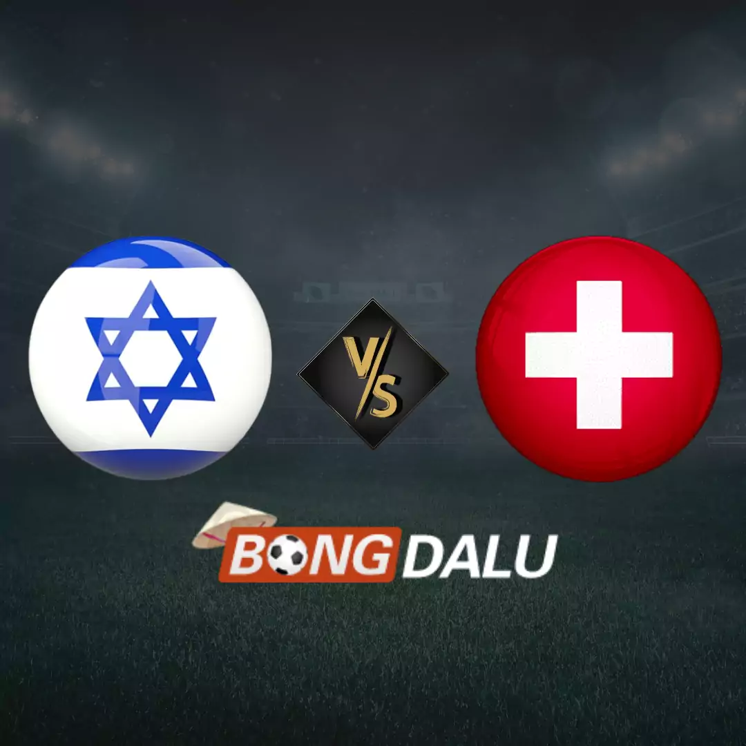 Nhận định Israel vs Thụy Sĩ 16/11 (Vòng loại Euro 2024)